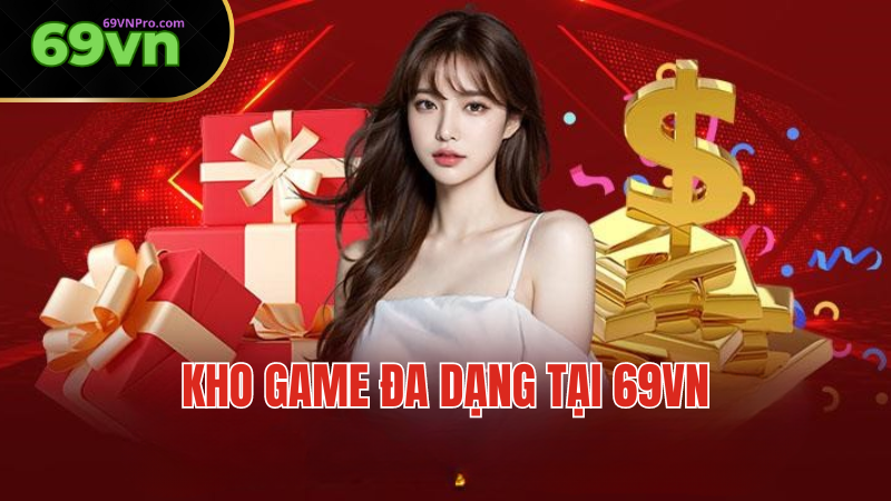 Kho Game Đa Dạng Tại 69VN