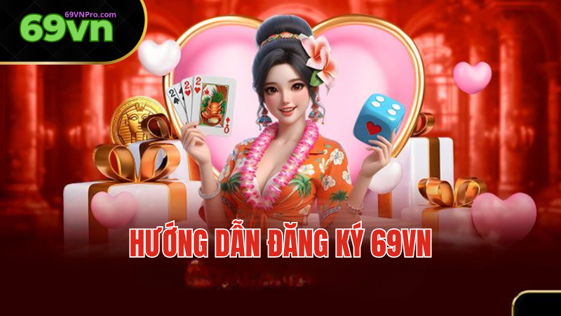 Hướng Dẫn Đăng Ký 69VN