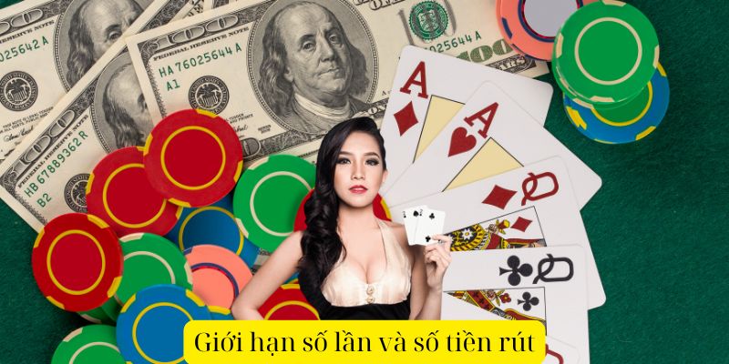 Giới hạn số lần và số tiền rút