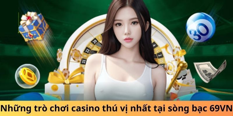 Giới thiệu về sảnh live casino 69VN 