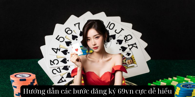 Hướng dẫn các bước đăng ký 69vn cực dễ hiểu