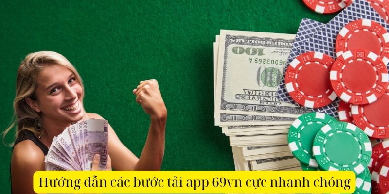 Hướng dẫn các bước tải app 69vn cực nhanh chóng