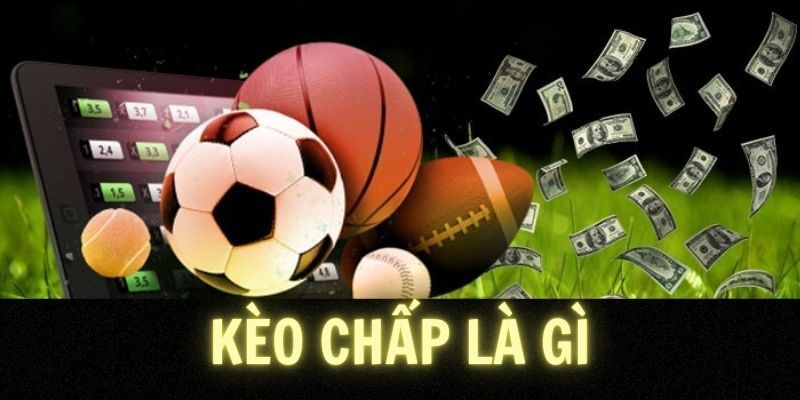 Khái niệm Kèo Chấp Là Gì?