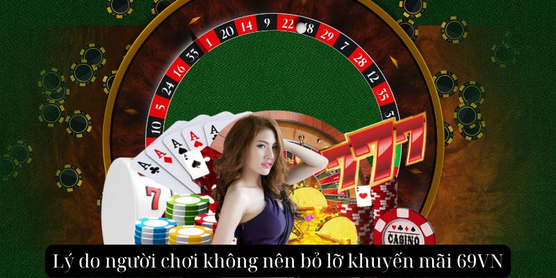 Lý do người chơi không nên bỏ lỡ khuyến mãi 69VN