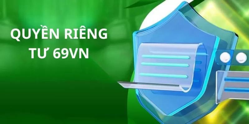 Tầm quan trọng của quyền riêng tư 69vn