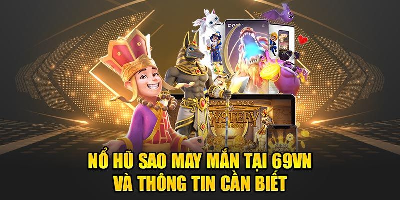 Tổng quan về game Nổ hũ 69VN